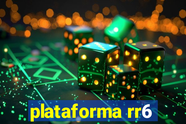 plataforma rr6